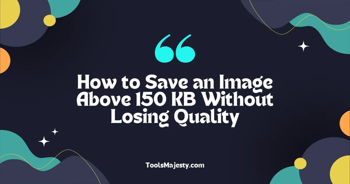 How to Save an Image Above 150 KB